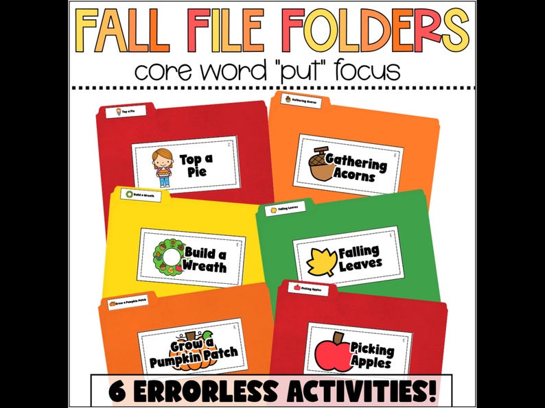 May include: A set of six colorful file folders labeled FALL FILE FOLDERS core word 'put' focus and 6 ERRORLESS ACTIVITIES! The folders are red, orange, yellow, and green, each featuring a white label with text and illustrations like a pie, acorn, wreath, leaf, pumpkin, and apple.