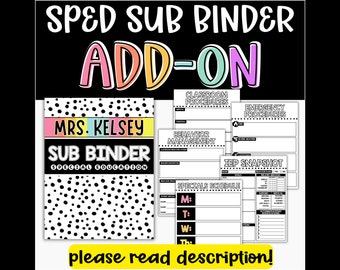 May include: A black and white binder with the text "SPED SUB BINDER ADD-ON" in colorful letters. The binder includes sections for classroom procedures, behavior management, and emergency procedures. The text "MRS. KELSEY SUB BINDER SPECIAL EDUCATION" is also visible.