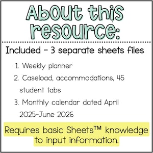 May include: A white graphic with the text "About this resource:" and a list of included items: a weekly planner, caseload accommodations, and a monthly calendar from April 2025 to June 2026. Requires basic Sheets knowledge.