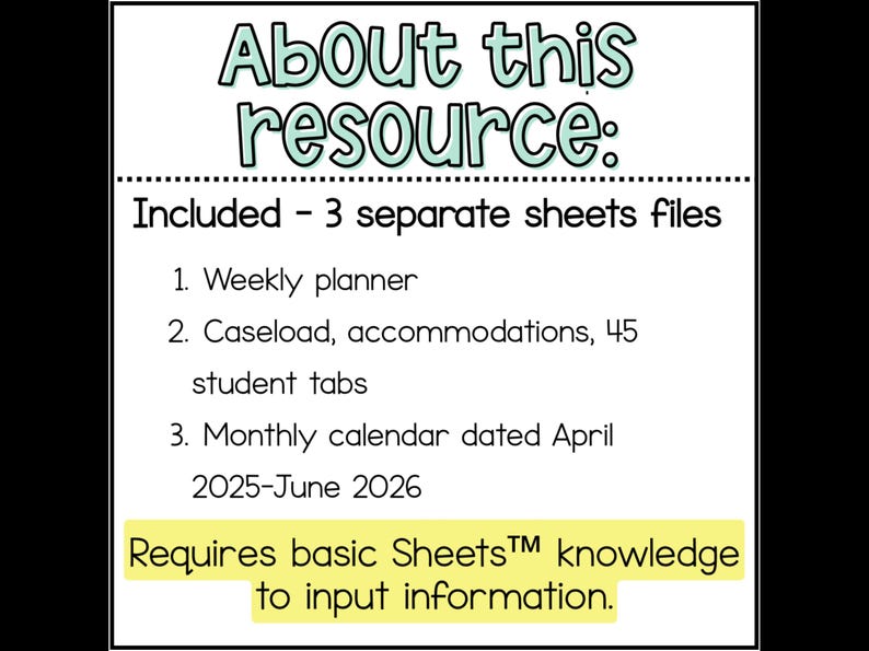 May include: A white graphic with the text "About this resource:" and a list of included items: a weekly planner, caseload accommodations, and a monthly calendar from April 2025 to June 2026. Requires basic Sheets knowledge.