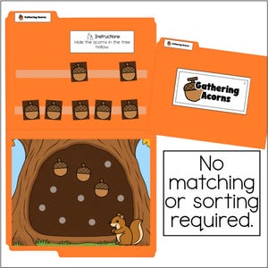 May include: An orange file folder activity titled Gathering Acorns featuring a tree hollow illustration with a squirrel, brown acorn cutouts, and instructional text that reads Hide the acorns in the tree hollow and No matching or sorting required.