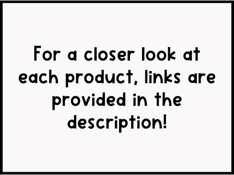 May include: Text on a white background that reads: "For a closer look at each product, links are provided in the description!"