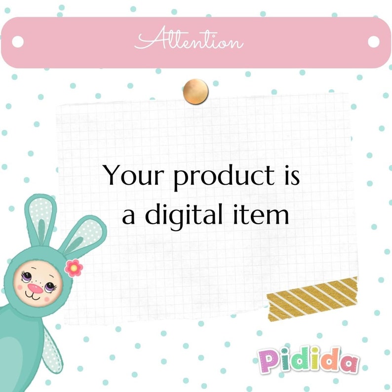 May include: A digital item announcement with a pink banner that says "Attention" in cursive. A note with the text "Your product is a digital item" is pinned with a gold tack. A cartoon bunny is on the left.