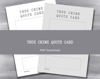 Könnte beinhalten: Zwei druckbare True-Crime-Zitatkarten in Grau und Weiß. Die Karten haben Platz für ein Zitat und eine Quelle. Der Text "TRUE CRIME QUOTE CARD" befindet sich oben auf jeder Karte. Der Text "PDF Download" befindet sich unter den Karten. Der Text "US LETTER I A4 I 2 COLORWAYS I INSTANT DOWNLOAD" befindet sich unten im Bild.