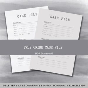 May include: Two printable case file templates with the text "CASE FILE" at the top of each page. The templates are designed for true crime enthusiasts and include sections for overview, description, and sources. The text "TRUE CRIME CASE FILE" is printed in bold at the bottom of the page.