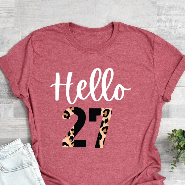 Hello 27 Shirt, Birthday Shirts, 27th Birthday Shirt, Birthday Party Tee, 27th Birthday Gift For Her, Birthday shirt for women