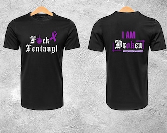 F*** Fentanyl - I Am Broken #Overdoseawareness Unisex T-Shirts