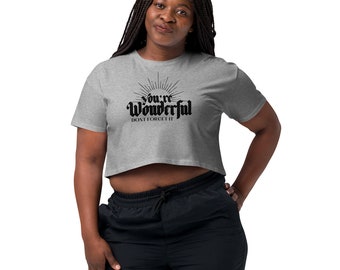 You're Wonderful Don't Forget It Crop Top | Perfect For Spring/Summer Weather | Gift for Her