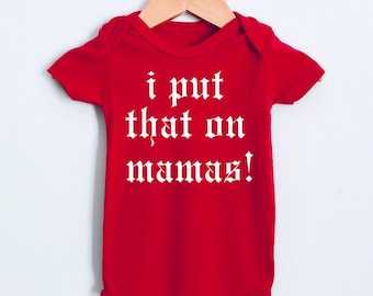 I Put That On Mamas! Bay Area Lingo GERBER Baby Onesie – Cute & Trendy Baby Apparel – Unique Gift for Newborns - Perfect Gift