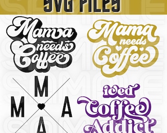 Mama Needs Coffee (2) - MAMA - Iced Coffee Addict SVG Files Only
