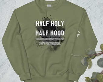 Half Holy Half Hood Pray With Me Don't Play With Me Unisex Sweatshirt |