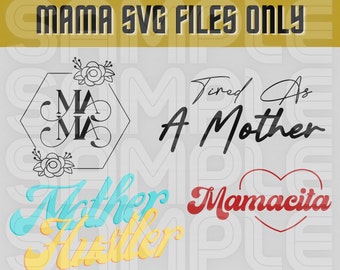 Mother Hustler, Mamacita, Mama, and Tired As A Mother SVG Files Only