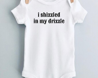 I Shizzled in My Drizzle Funny Gerber Onesie | Unisex Baby Bodysuit | Cute Baby Shower Gift | Humorous Infant Outfit