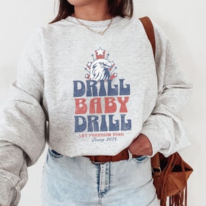 Drill Baby Drill Sweatshirt Trump 2024 Tshirt MAGA Apparel Ultra Maga Lets Go Brandon Free Trump Let’s Go Brandon FJB Shirt Womens Trump