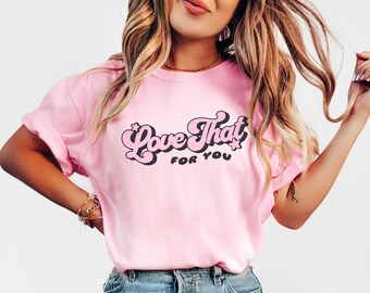 Liebe das für Sie Komfort Farben Tshirt Retro Ästhetik Zitat Shirt Shirts, die hart gehen Süßes Shirt für Teenager
