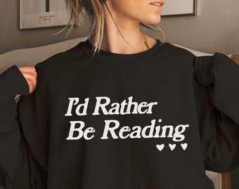 I'd Rather Be Reading Sweatshirt Booktrovert  Id Rather Be Reading One More Chapter Reading Is My Thing Literature Shirt Library Sweatshirt