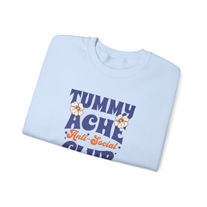 Tummy Ache Anti Social Club Sweatshirt My Tummy Hurts Tummy Ache Shirt Tummy Ache Survivor Meme Shirt Brave About It Hibiscus Shirt image 7
