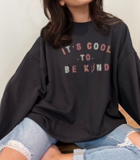Be Kind Sweatshirt Kindness is Cool Kindness Sweatshirt Be A Kind Human Kindness Matters Spread Kindness Be Kind to Yourself Christian Merch Etsy UK