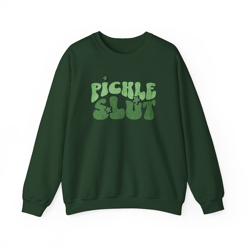 Pickle Slut Sweatshirt Pickle Lover Pickle Sweatshirt Pickle Shirt Cute