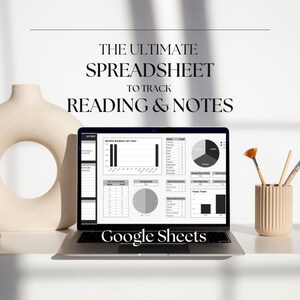 May include: A laptop computer displaying a Google Sheets spreadsheet with the title "The Ultimate Spreadsheet to Track Reading & Notes". The spreadsheet includes charts and graphs to track reading progress, including monthly breakdown, total count by rating, average rating, total count by genre, total pages read, total hours read, total count by format, and yearly trend.