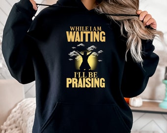 Medan jag väntar, ska jag lovprisa, kristen unisex tung blandad tröja med huva, tro, kristna kläder, kyrklig mamma, mors gåva