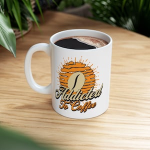 Süchtig nach Kaffee Keramiktasse, Kaffee-Liebhaber-Geschenk, lustige Kaffeetasse, Kaffeesüchtiger vorhanden, Kaffeetasse mit Spruch