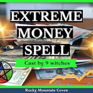 EXTREME MONEY SPELL, Get Rich, Become a Millionaire, Manifest Abundance With a Spell That Works