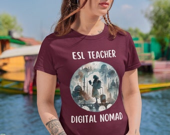 ESL Teacher, Remote Work Shirt, Digital Nomad, Remote Worker, Digital Nomad Shirt, Work From Home Shirt, Work From Anywhere, Travel t-shirt