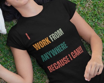 Remote Work Shirt, Digital Nomad, Remote Worker, Digital Nomad t-shirt, Work From Home Shirt, Work From Anywhere, Travel t-shirt