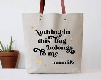 Nothing In This Bag Belongs To Me (Funny Mom Grocery Unique Canvas)