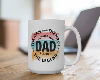 The Man, The Myth, The Legend Dad Mug, Father's Day Gift, Ceramic Coffee Cup for Dad