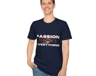 Passion Unisex Softstyle T-Shirt, Comfortable Cotton Tee for Daily Wear, Perfect Gift for Motivational Quotes Lovers
