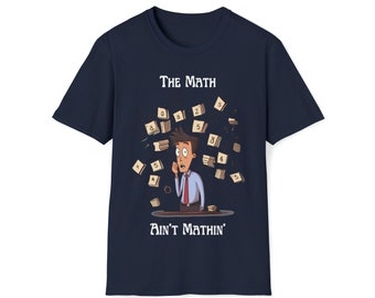 Softstyle Math Ain't Mathin' T-Shirt, Funny Graphic Tee, Unisex Shirt