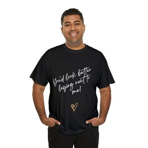 You'd look better Unisex Heavy Cotton Tee