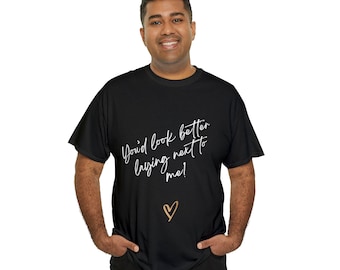You'd look better Unisex Heavy Cotton Tee