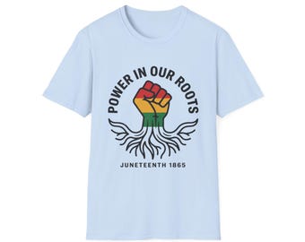 Power In Our Roots T-Shirt | Juneteenth raised fist roots design
