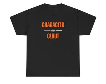 Character Over Clout Unisex Heavy Cotton Tee - Casual Wear, Gift for Friends, Streetwear, Motivational Shirt, Everyday Comfort