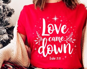 Love Came Down Christmas Shirt, Christian Nativity Tee