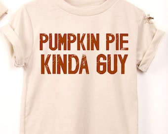 Thanksgiving Toddler Shirt PNG, Pumpkin Pie Kinda Guy (Digital Download)