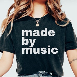 Made by Music Country Music T-shirt, Country Music Shirt, Music Lovers Shirt, Music Festival Shirt, TShirt for Him, Music Lover Apparel