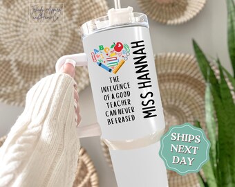 Teacher 40oz Tumbler The Influence Of A Good Teacher Can Never Be Erased 40oz Tumbler With Handle Custom Daycare Teacher Appreciation Mug