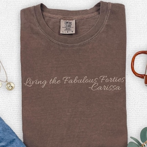Personalized Fabulous Forties Birthday Comfort Colors Tshirt, Simple Text Gift Tee Birthday Celebration of Turning 40 and Living Proud