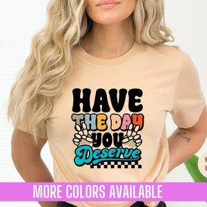 You Deserve The Best Tee, Trendy Positive Message Graphic Shirt, Kindness Gift, Motivational Shirt, Inspirational T-Shirt, Graphic Tee