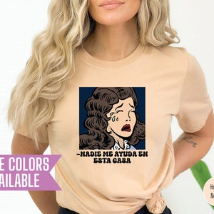 No One Helps Me In This House, Shirt For Latina Mom, Dramatic Latina Shirt, Funny Latina shirt, The Perfect gift Gift For Latina Mom Tee