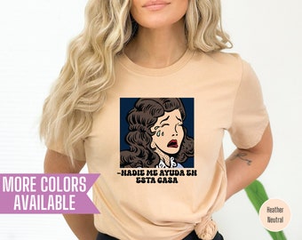 Funny Latina Mom Shirt: Nadie Me Ayuda En Esta Casa Tee