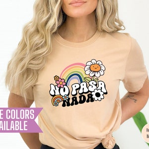 No Pasa Nada Shirt: Mental Health, Latina Tee