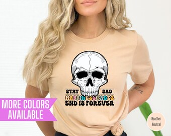 Happiness Fades Death is Forever Shirt, Emo Shirt, Stay Sad Emo Shirt, Emo Skull Shirt, Emo Tees