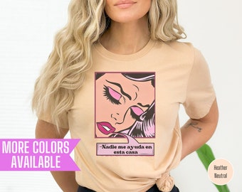 Nadie Me Ayuda En Esta Casa Shirt: Funny Latina Mom Tee