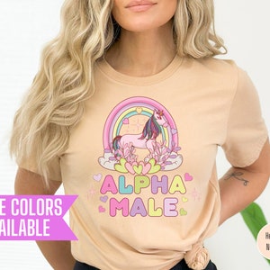 Ironic Alpha Male Unicorn Rainbow, Funny Unisex Tshirt, Bella Canvas Tee, Funny Shirt, Funny Graphic Tee, Offensive Shirt, Weird Shirt