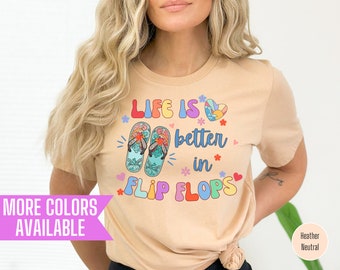 Life Is Better In Flip Flops Shirt, Beach Shirt, Summer Shirt, Summer Vacation Shirt, Girls Trip Shirt, Vacation Shirt, Beach Vibes Shirt